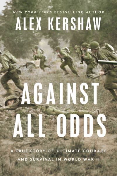 Cover for Alex Kershaw · Against All Odds: A True Story of Ultimate Courage and Survival in World War I (Inbunden Bok) (2022)