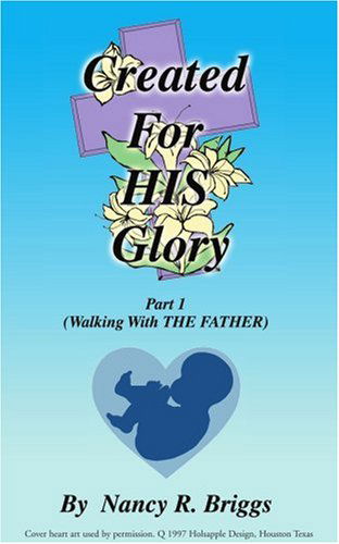 Cover for Gary Briggs · Created for His Glory: Part 1 - Walking with the Father (Paperback Book) (2000)