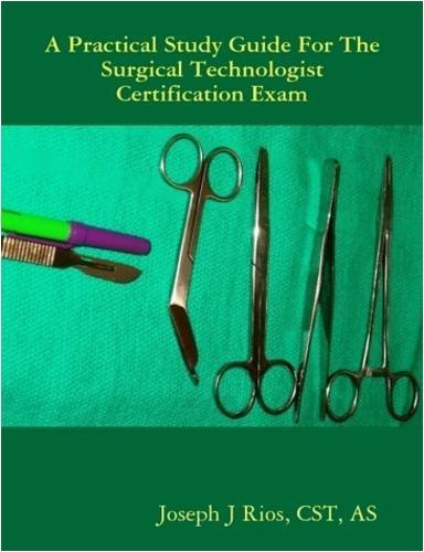 Cover for Cst As Joseph J Rios · The Practical Study Guide for the Surgical Technologist Certification Exam (Taschenbuch) (2008)