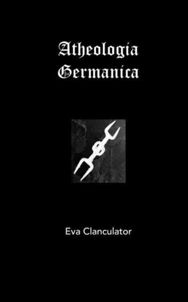 Cover for Eva Clanculator · Atheologia Germanica (Paperback Book) (2012)