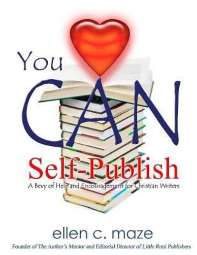 Cover for Ellen C Maze · You CAN Self-Publish : A Bevy of Help and Encouragement for Christian Writers (Paperback Book) (2012)