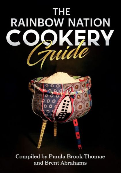 The Rainbow Nation Cookery Guide - Pumla Brook-Thomae - Books - Digital on Demand - 9780620887748 - March 24, 2022