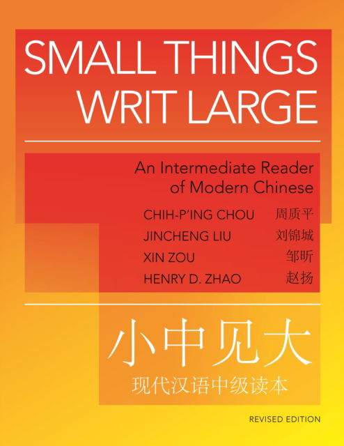 Cover for Chih-p'ing Chou · Small Things Writ Large: An Intermediate Reader of Modern Chinese (Paperback Bog) (2026)