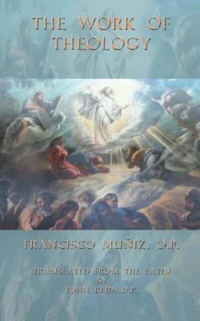 Cover for Fr Francisco P Muniz Op · The Work of Theology (Paperback Book) (2015)