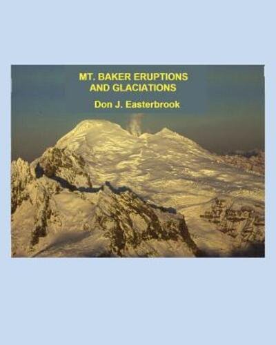 Cover for Don J Easterbrook · Mount Baker Eruptions and Glaciations (Taschenbuch) (2016)