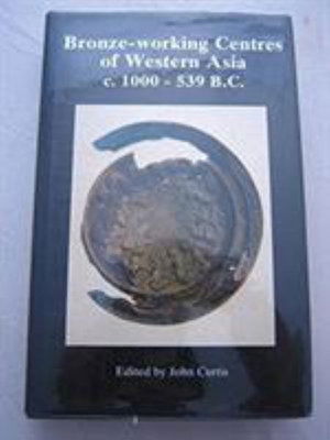 Cover for Curtis · Bronze-Working Centres Of Western Asia (Hardcover Book) (1988)