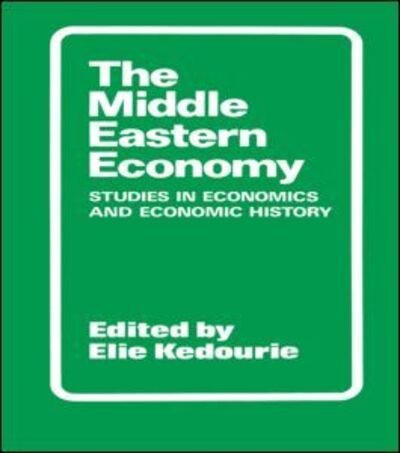 Cover for Elie Kedourie · The Middle Eastern Economy: Studies in Economics and Economic History (Paperback Bog) (1977)