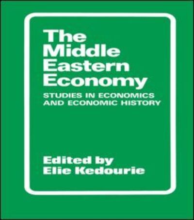 Cover for Elie Kedourie · The Middle Eastern Economy: Studies in Economics and Economic History (Paperback Book) (1977)