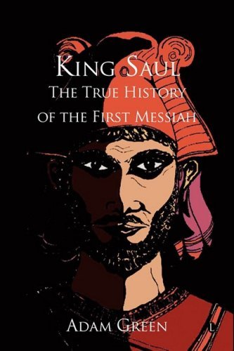 Cover for Adam Green · King Saul: The True History of the First Messiah (Paperback Book) (2007)