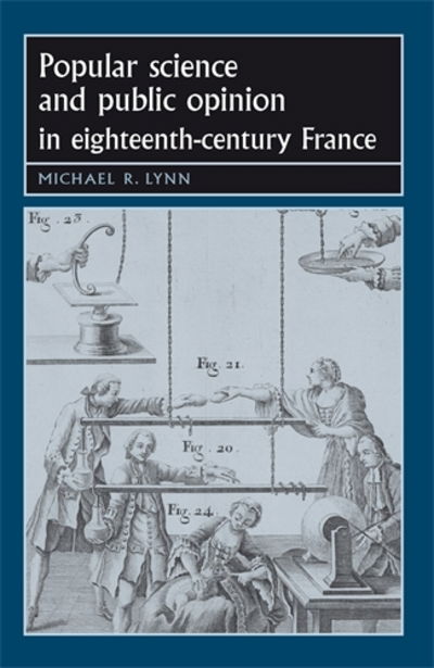 Cover for Michael Lynn · Popular Science and Public Opinion in Eighteenth-Century France - Studies in Early Modern European History (Paperback Book) (2013)