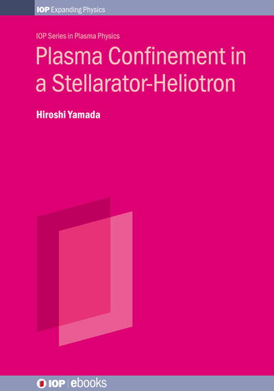 Cover for Yamada, Hiroshi (The University of Tokyo, Japan) · Plasma Confinement in a Stellarator-Heliotron - IOP Series in Plasma Physics (Hardcover Book) (2025)