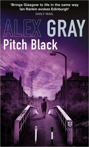 Cover for Alex Gray · Pitch Black: Book 5 in the Sunday Times bestselling detective series - DSI William Lorimer (Paperback Book) (2008)