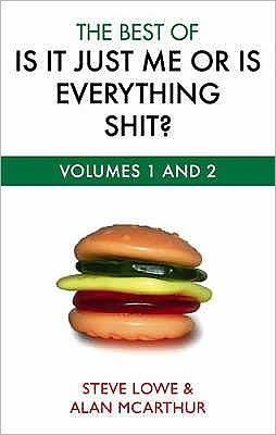 The Best Of Is It Just Me Or Is Everything Shit? - Steve Lowe - Książki - Little, Brown Book Group - 9780751541748 - 28 sierpnia 2008