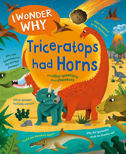 Cover for Rod Theodorou · I Wonder Why Triceratops Had Horns: and other questions about dinosaurs - I Wonder Why (Taschenbuch) (2024)