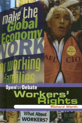 Workers' Rights (Open for Debate) - Richard Worth - Books - Benchmark Books - 9780761425748 - January 30, 2008