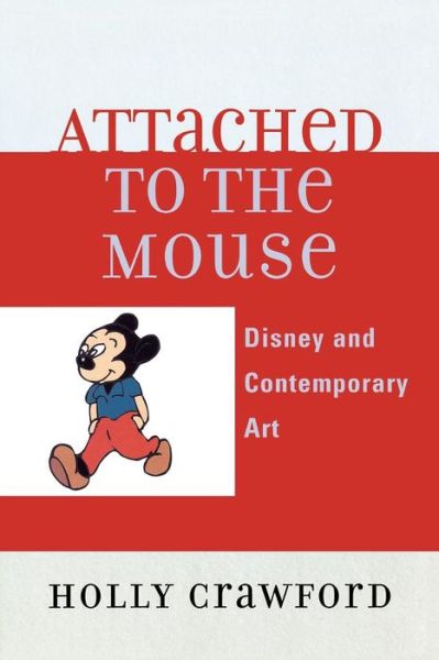 Cover for Holly Crawford · Attached to the Mouse: Disney and Contemporary Art (Paperback Book) (2006)