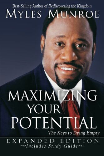 Cover for Myles Munroe · Maximizing Your Potential Expanded Edition: the Keys to Dying Empty (Paperback Book) [Expanded edition] (2008)