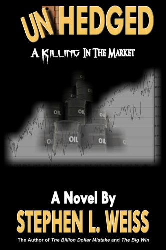 Cover for Stephen Weiss · Unhedged: a Killing in the Market (Paperback Book) (2012)