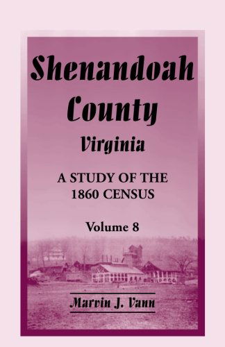 Cover for Marvin J Vann · Shenandoah County, Virginia: A Study of the 1860 Census, Volume 8 (Paperback Book) [Annotated edition] (2013)