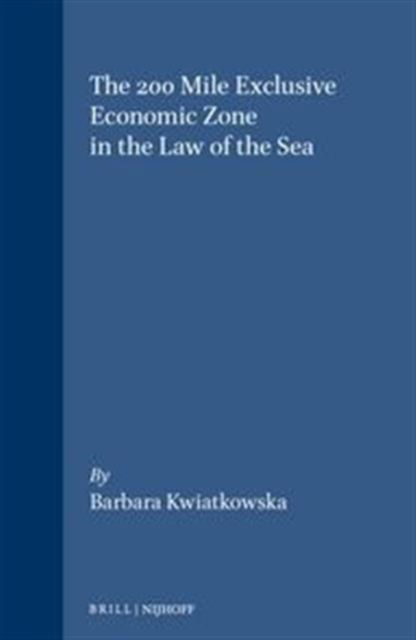 Cover for Barbara Kwiatkowska · The 200 Mile Exclusive Economic Zone in the Law of the Sea - Publications on Ocean Development (Inbunden Bok) (1989)