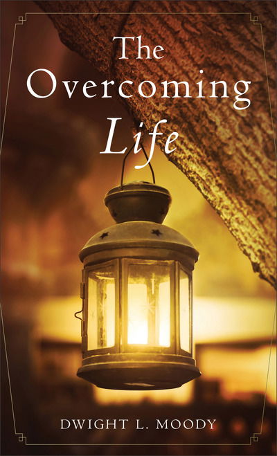 Cover for Dwight L. Moody · The Overcoming Life - And Other Sermons (Paperback Book) (2017)