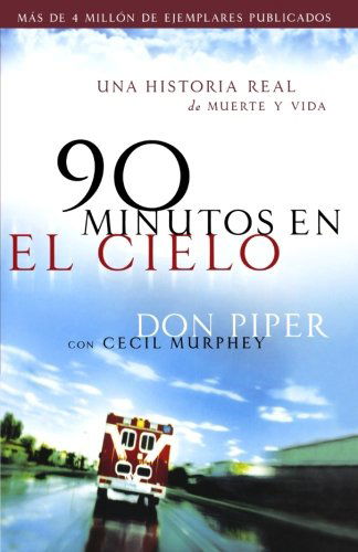 90 minutos en el cielo - Una historia real de Vida y Muerte - Don Piper - Książki - Baker Publishing Group - 9780800731748 - 1 października 2006