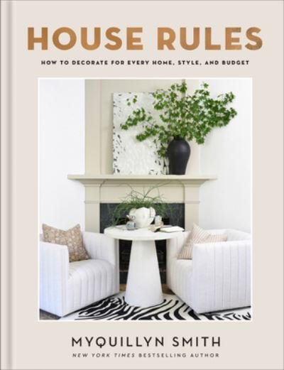Cover for Myquillyn Smith · House Rules: How to Decorate for Every Home, Style, and Budget (Hardcover Book) (2024)