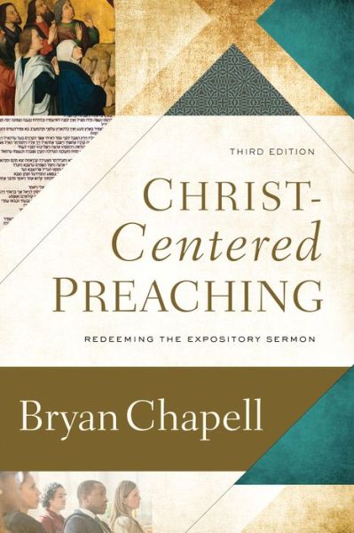 Cover for Bryan Chapell · Christ–Centered Preaching – Redeeming the Expository Sermon (Hardcover Book) [3rd edition] (2018)