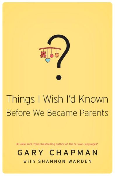 Things I Wish Id Known Before We Became - Gary D. Chapman - Livros - MOODY PUBLISHING - 9780802414748 - 1 de setembro de 2016