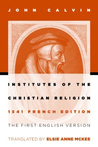 Cover for John Calvin · Institutes of the Christian Religion: 1541 French Edition (Taschenbuch) [Revised edition] (2009)