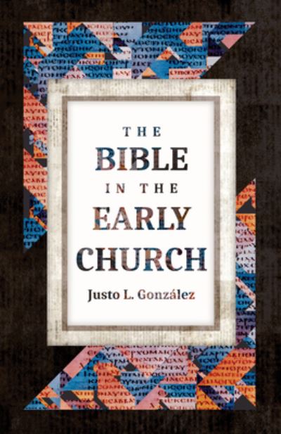 Cover for Justo L Gonzalez · The Bible in the Early Church (Paperback Book) (2022)