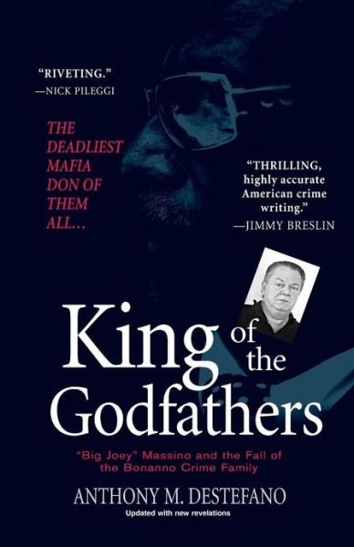 King of the Godfathers: "Big Joey" Massino and the Fall of the Bonanno Crime Family - Anthony M. Destefano - Livres - Citadel Press Inc.,U.S. - 9780806528748 - 1 juin 2008