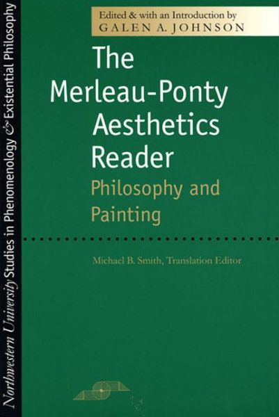 Cover for Galen A. Johnson · The Merleau-Ponty Aesthetics Reader: Philosophy and Painting - Studies in Phenomenology and Existential Philosophy (Paperback Book) (1994)