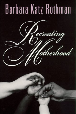 Cover for Barbara Katz Rothman · Recreating Motherhood (Paperback Book) [2 Revised edition] (2000)