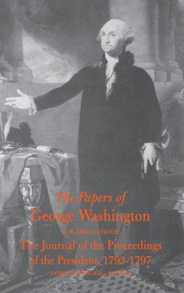The Papers of George Washington  Journal of the Proceedings of the President, 1793-97 - George Washington - Bøger - University of Virginia Press - 9780813908748 - 11. december 1981