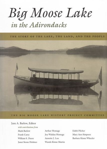 Cover for Jane a Barlow · Big Moose Lake in the Adirondacks: the Story of the Lake, the Land, and the People (Hardcover Book) (2004)