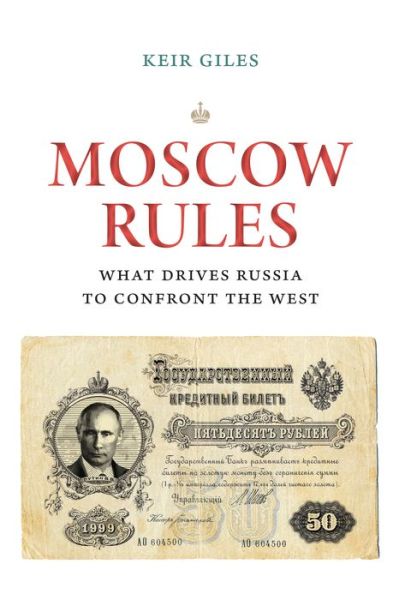 Cover for Keir Giles · Moscow Rules: What Drives Russia to Confront the West - Insights: Critical Thinking on International Affairs (Paperback Book) (2019)