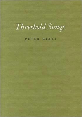 Threshold Songs - Peter Gizzi - Kirjat - Wesleyan University Press - 9780819571748 - torstai 15. syyskuuta 2011