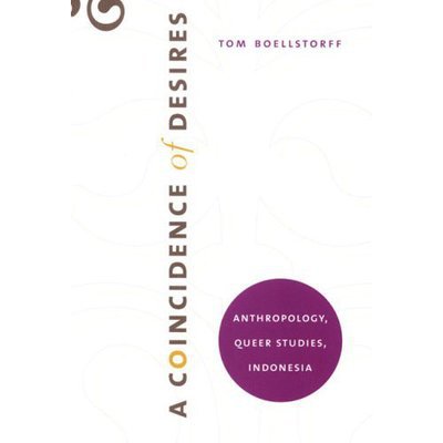 A Coincidence of Desires: Anthropology, Queer Studies, Indonesia - Tom Boellstorff - Books - Duke University Press - 9780822339748 - April 25, 2007