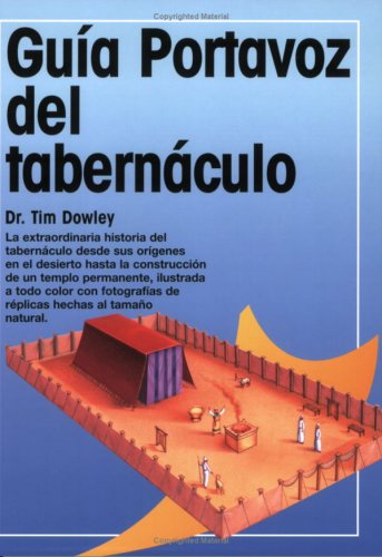 Cover for Tim Dowley · Guia Portavoz Del Tabernáculo (Guías De Estudio Portavoz) (Spanish Edition) (Paperback Book) [Spanish edition] (2005)