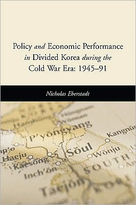 Cover for Nicholas Eberstadt · Policy and Economic Performance in Divided Korea during the Cold War Era: 1945-91 (Paperback Book) (2010)