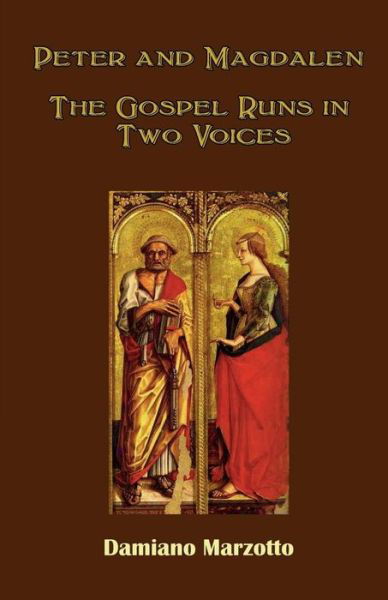 Cover for Damiano Marzotto · Peter and Magdalen: the Gospel Runs in Two Voices (Paperback Book) (2015)