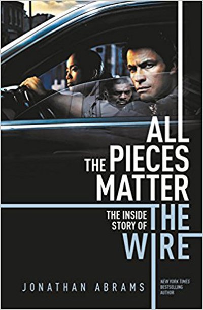 Cover for Jonathan Abrams · All the Pieces Matter: THE INSIDE STORY OF THE WIRE (Pocketbok) (2018)