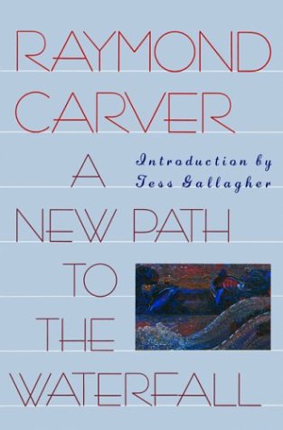 A New Path to the Waterfall - Raymond Carver - Books - Atlantic Monthly Press - 9780871133748 - January 13, 1994