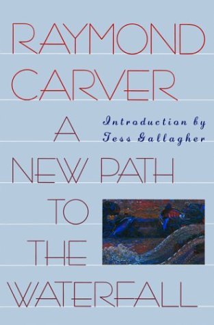 Cover for Raymond Carver · A New Path to the Waterfall (Paperback Bog) [Reprint edition] (1994)