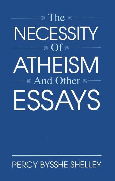 Cover for Percy Bysshe Shelley · The necessity of atheism, and other essays (Book) (1993)