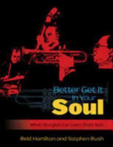 Cover for Steve Rush · Better Get It In Your Soul: What Liturgists Can Learn from Jazz (Paperback Book) (2008)