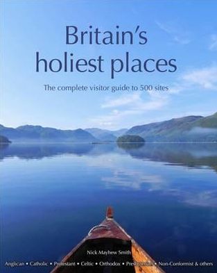 Britain's Holiest Places - Nick Mayhew-Smith - Kirjat - Lifestyle Press Ltd - 9780954476748 - perjantai 20. toukokuuta 2011