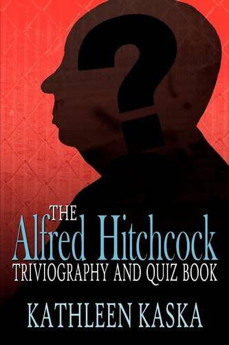 Cover for Kathleen Kaska · The Alfred Hitchcock Triviography and Quiz Book (Paperback Book) (2012)