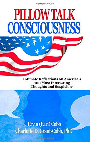 Cover for Charlotte D. Grant-cobb · Pillow Talk Consciousness: Intimate Reflections on America's 100 Most Interesting Thoughts and Suspicions (Paperback Book) [1st edition] (2011)